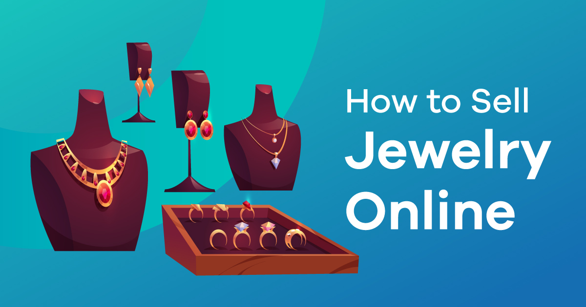 Start online Jewelry business How to Sell Jewelry Online in 2022