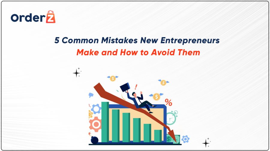 5 Common Mistakes New Entrepreneurs Make and How to Avoid Them