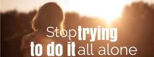 Trying to Do Everything Alone
