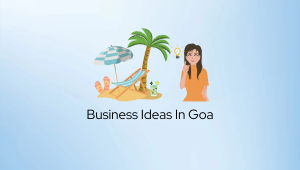 Benifits Of Having Business Ideas In Goa