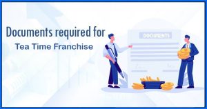 Documents required to own a Tea Time franchise