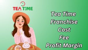 Financial requirements to start tea time franchise