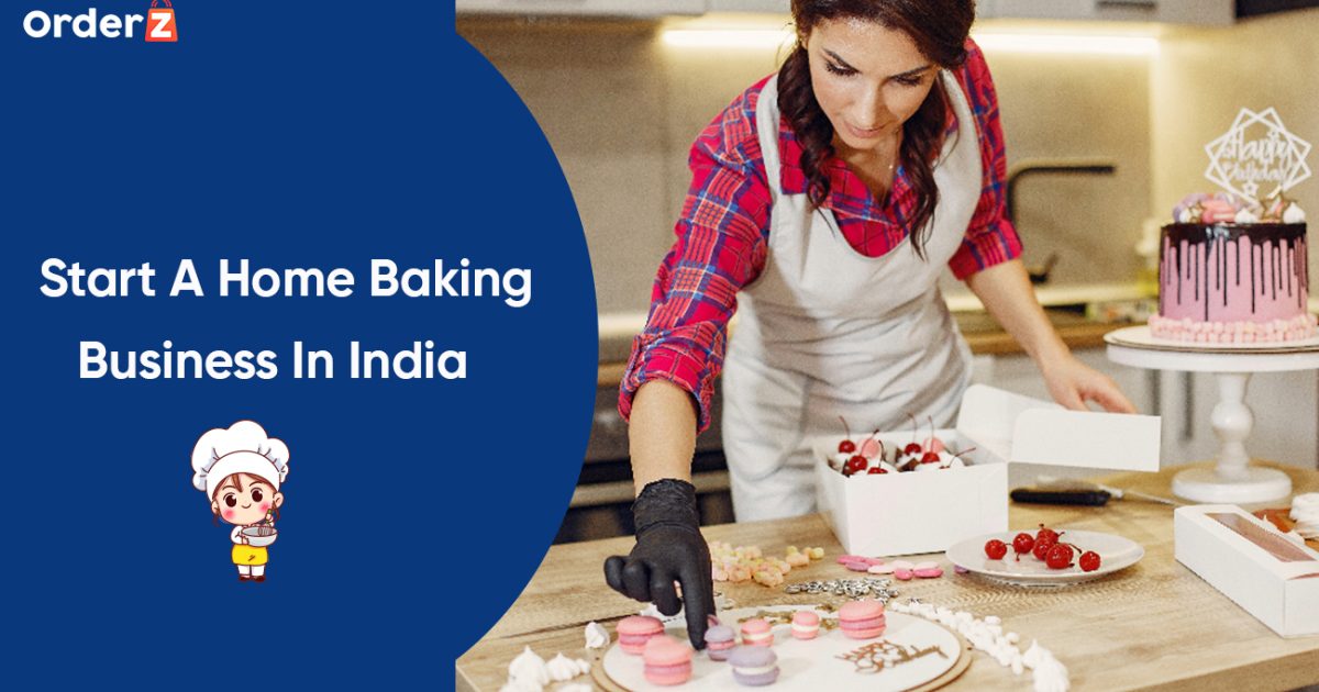 Start a Home Baking Business in India OrderZ