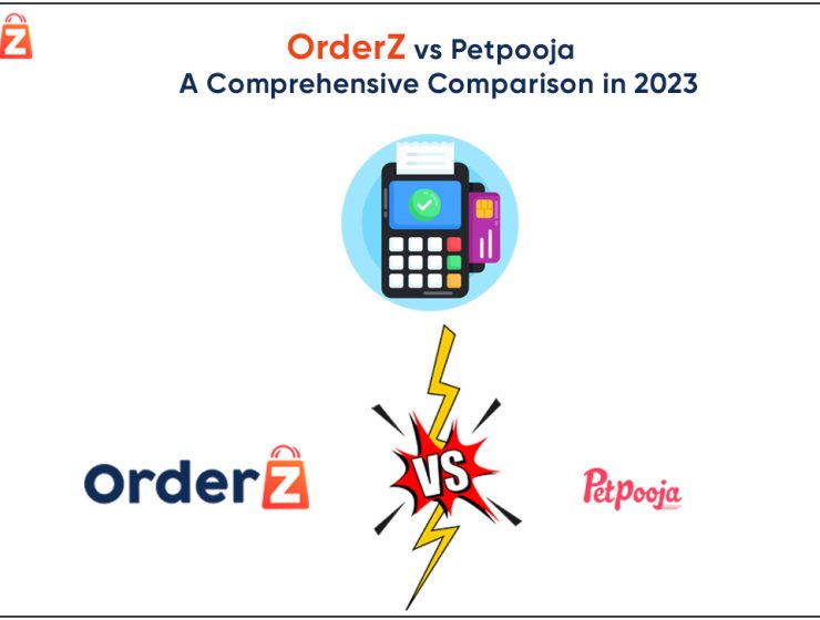 OrderZ vs Petpooja A Comprehensive Comparison in 2023