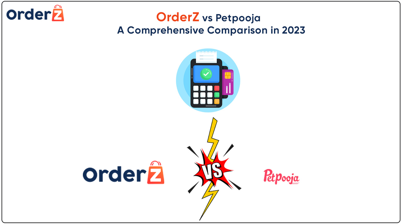 OrderZ vs Petpooja A Comprehensive Comparison in 2023