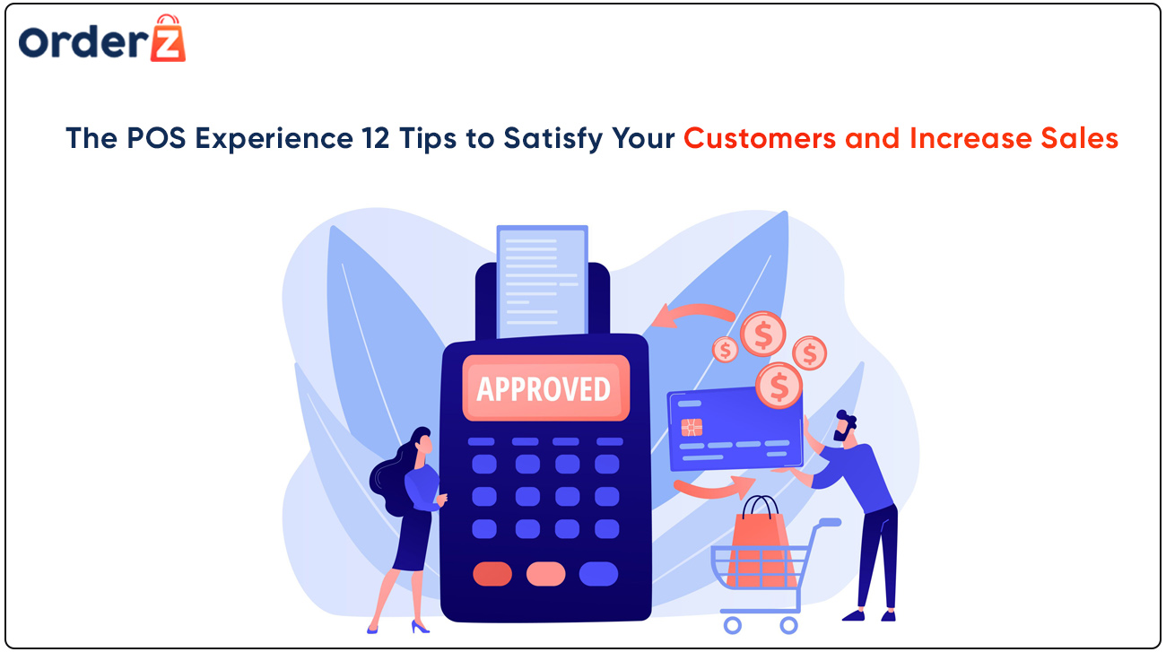 The POS Experience 12 Tips To Satisfy Your Customers And Increase Sales